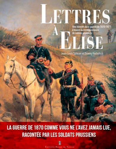 Lettres À Elise - Une Histoire De La Guerre De 187 book