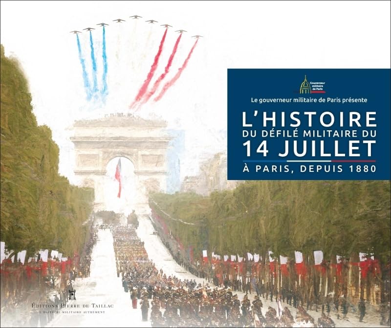 14 juillet: Paris-Une histoire du défilé militaire Politics & History