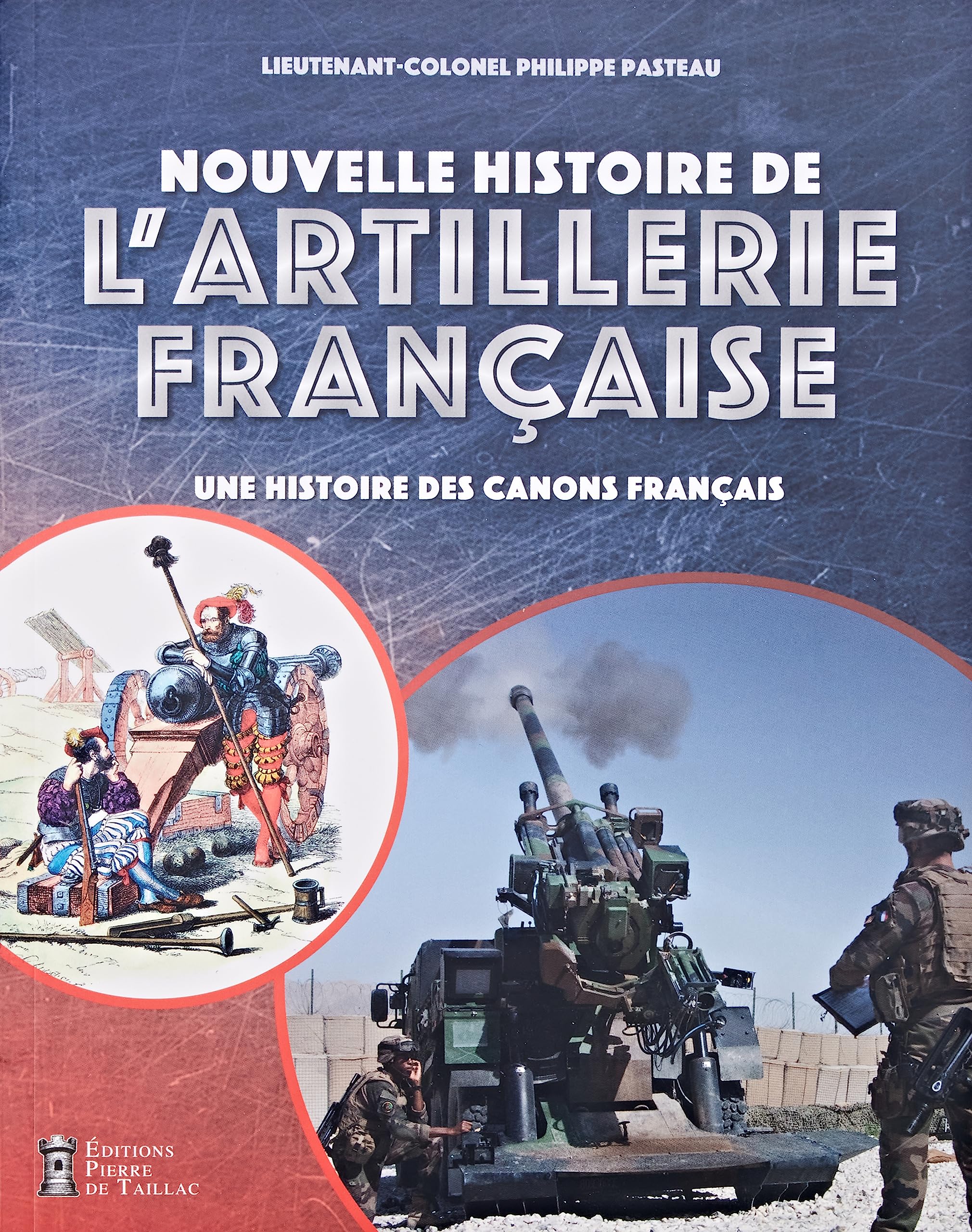 Nouvelle histoire de l'artillerie française: Une histoire des canons français Politics & History