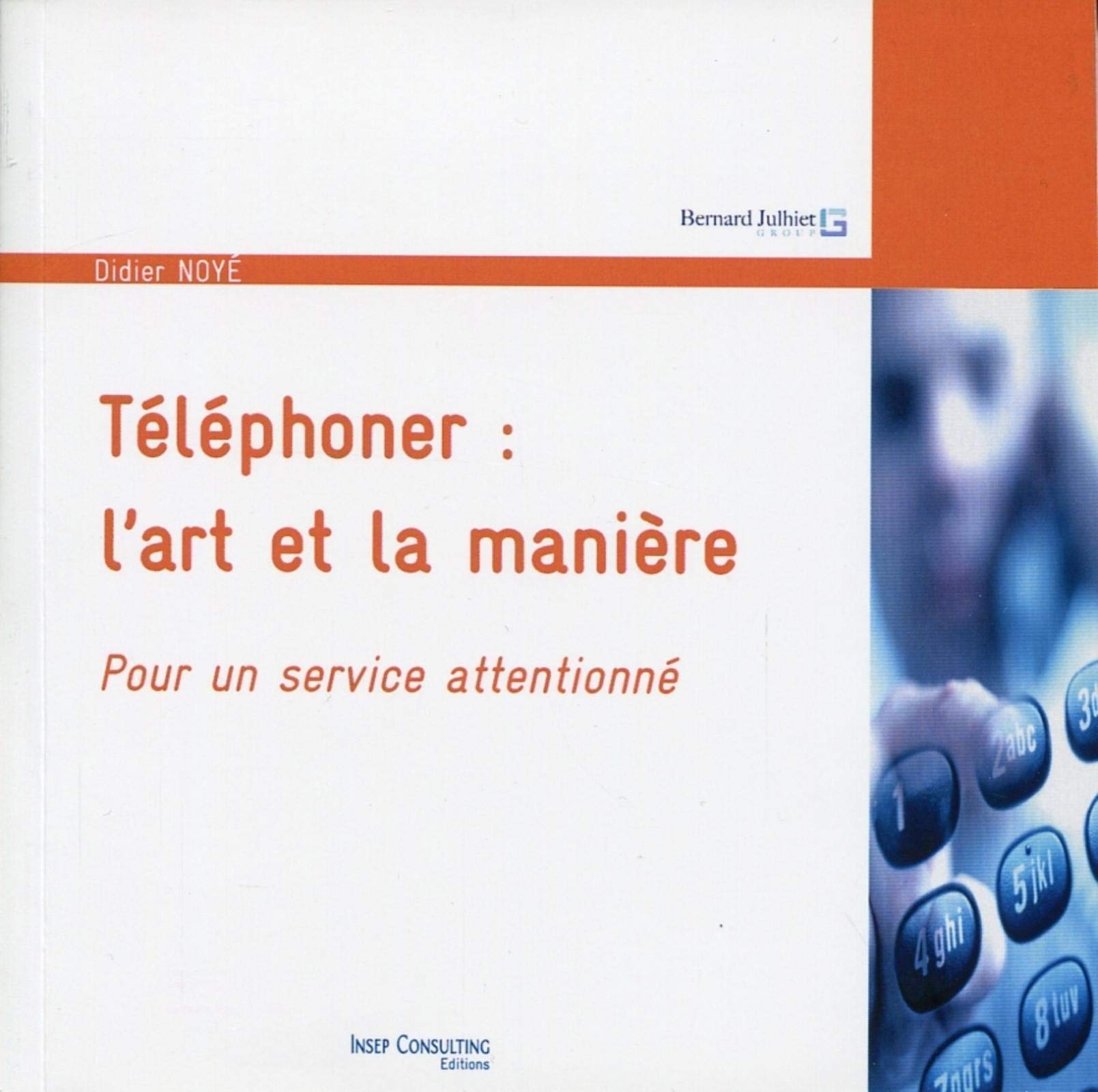 Téléphoner : l'art et la manière: Pour un service attentionné. Business, Finance & Career