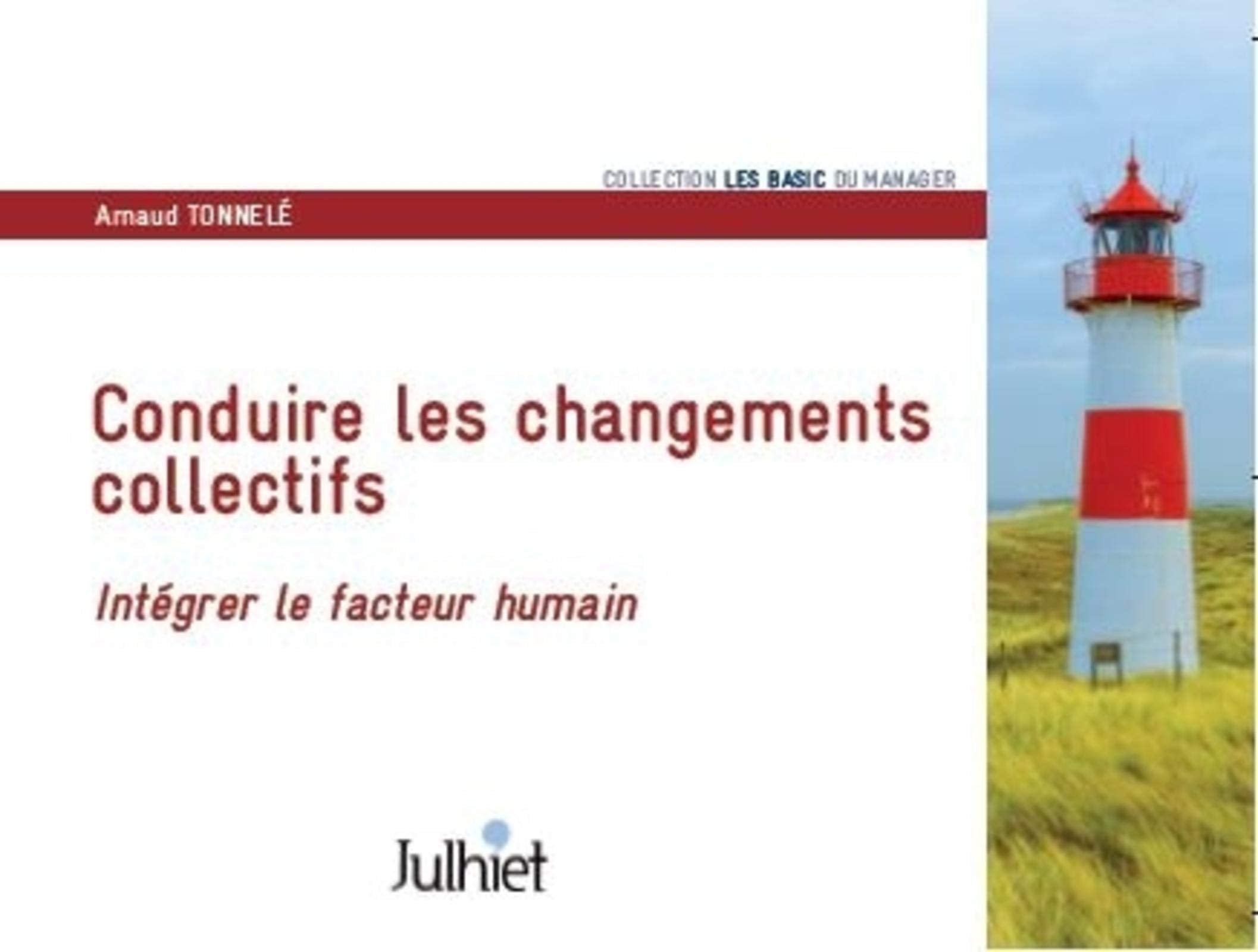 Conduire les changements collectifs: Intégrer le facteur humain Business, Finance & Career
