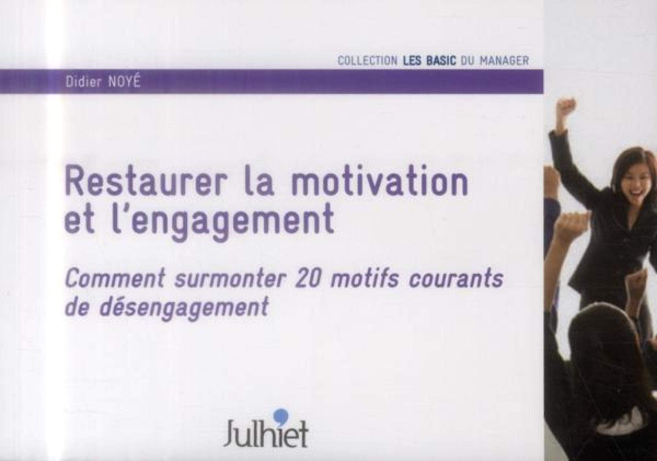 Restaurer la motivation et l'engagement: Comment surmonter 20 motifs courants de désengagement. book