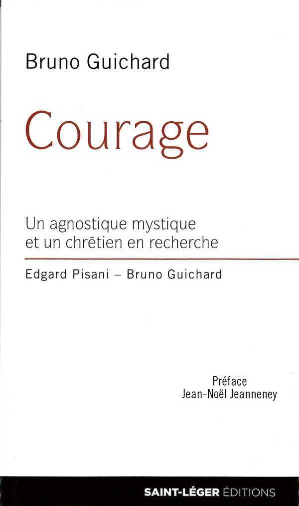 Courage: Un agnostique mystique et un chrétien en recherche book