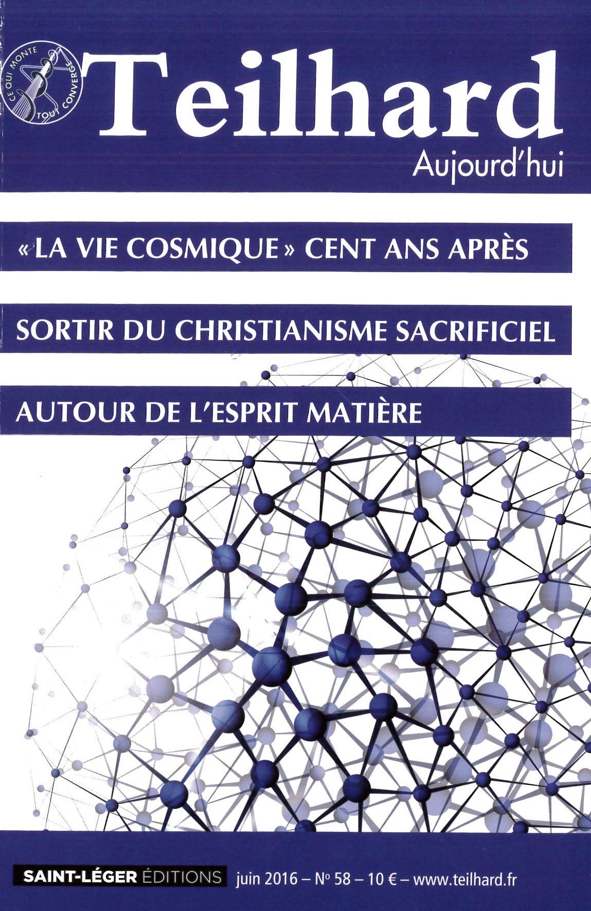 N 58 - TEILHARD AUJOURD'HUI - JUIN 2016 - LA VIE COSMIQUE CENT ANS APRES Books