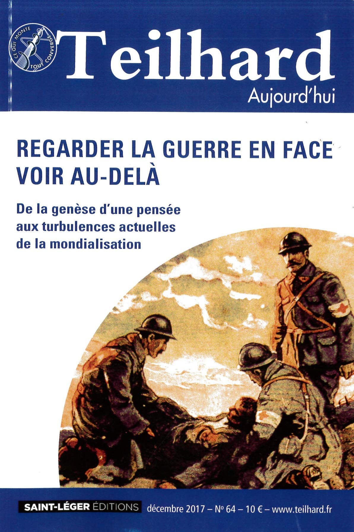 N 64 - TEILHARD AUJOURD'HUI - DECEMBRE 2017 REGARDER LA GUERRE EN FACE VOIR AU-DELA book