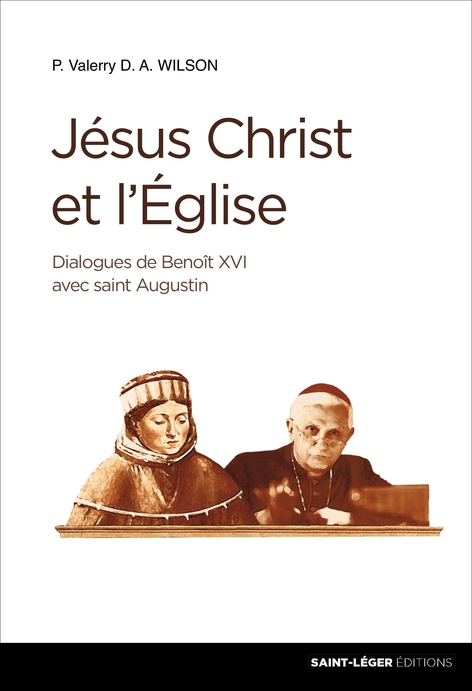 Jésus-Christ et l'Eglise - Dialogues de Benoit XVI avec saint Augustin Religion & Esotericism