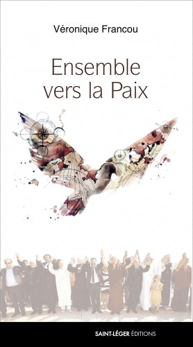 Ensemble vers la paix : des croyants de toutes traditions témoignent book