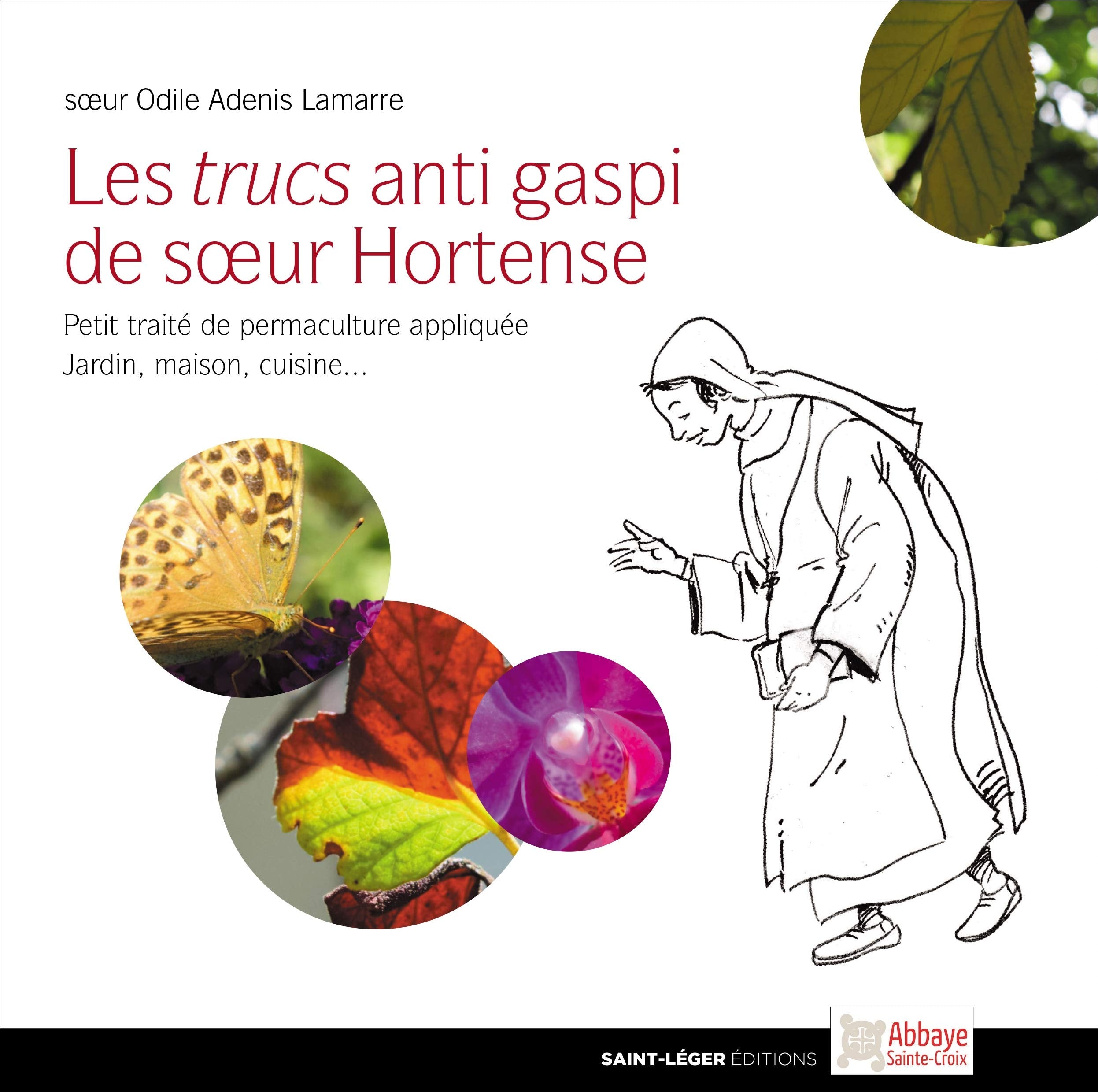 Les trucs anti gaspi de soeur Hortense - Petit traité de permaculture appliquée Jardin, maison, cuisine... book