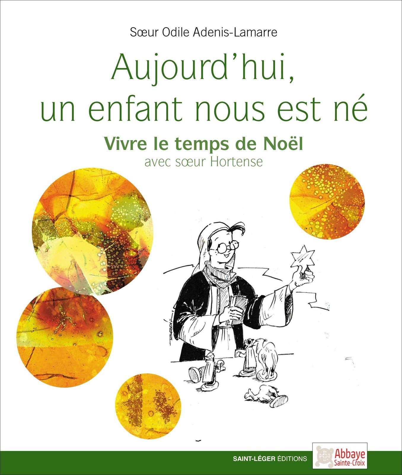Aujourd’hui, un enfant nous est né Vivre le temps de Noël avec sœur Hortense book