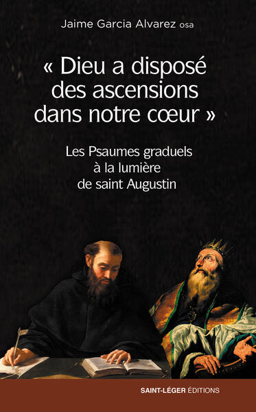 Dieu a disposé des ascensions dans notre coeur : les Psaumes graduels à la lumière de saint Augustin book
