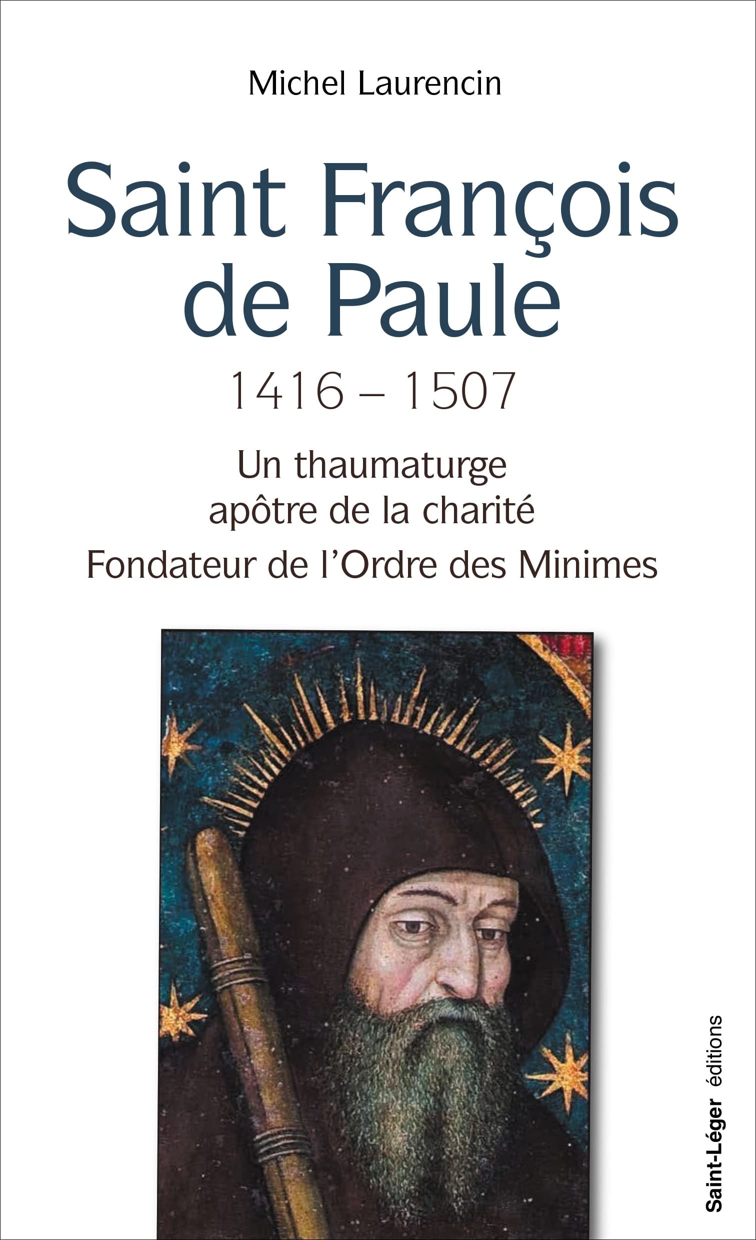 Saint Francois de Paule, 1416 - 1507 - Un thaumaturge, apôtre de la charité book