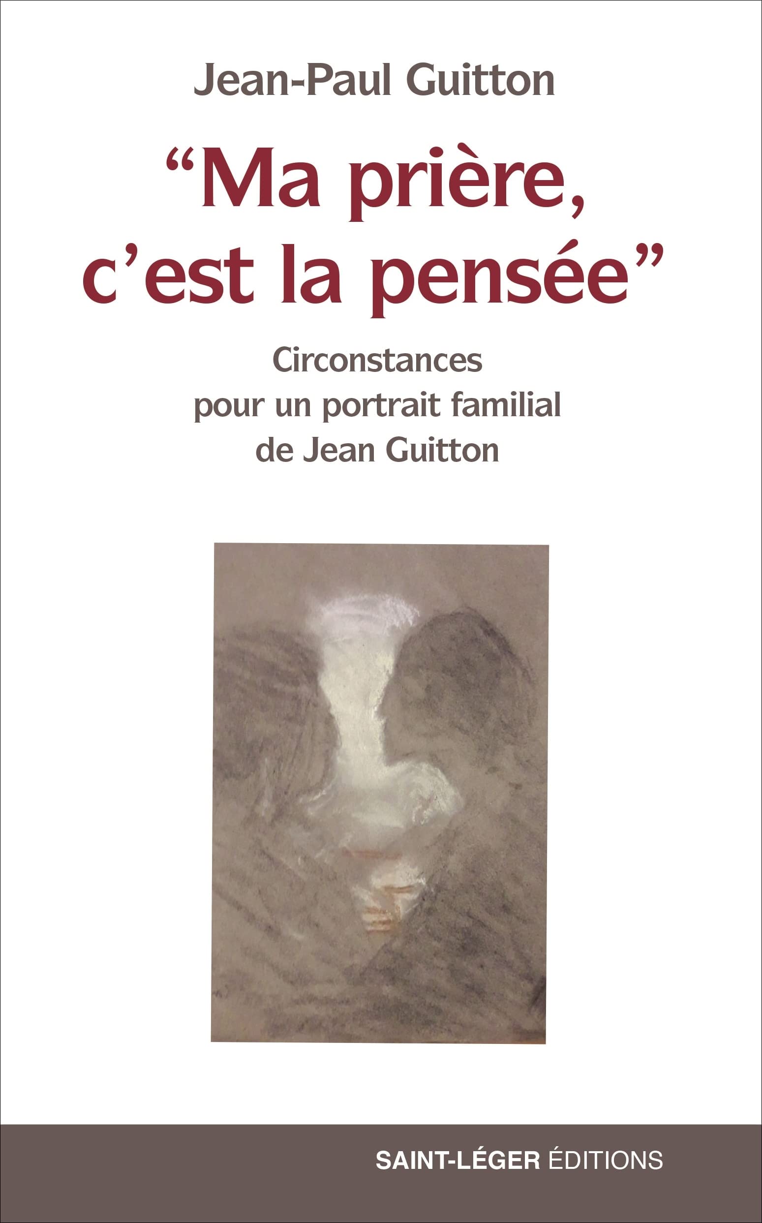Ma prière, c'est la pensée - Circonstance pour un portrait familial de Jean Guitton: Circonstances pour un portrait familial de Jean Guitton Books