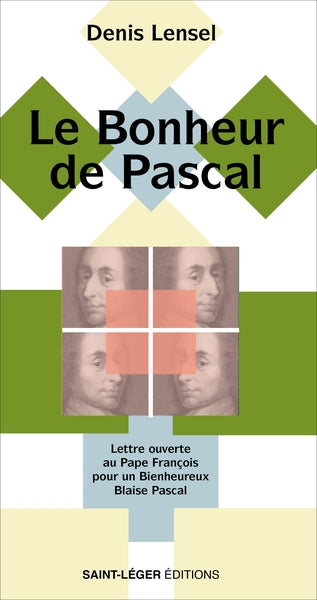 Le bonheur de Pascal : lettre ouverte au pape François pour un bienheureux Blaise Pascal Religion & Esotericism