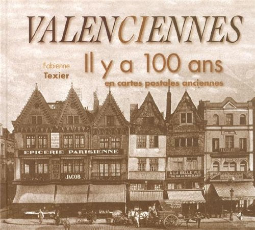 Valenciennes: Il y a 100 ans en cartes postales anciennes Books