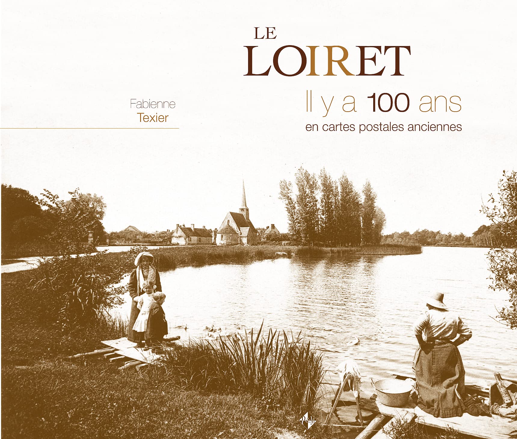 Le Loiret : Il y a 100 ans en cartes postales anciennes Politics & History