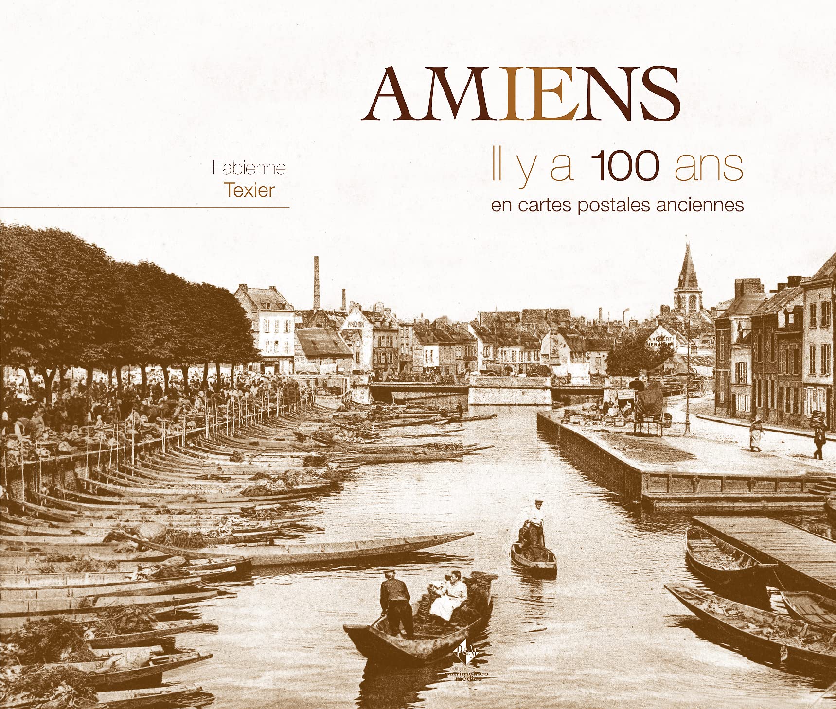 Amiens : Il y a 100 ans en cartes postales anciennes book