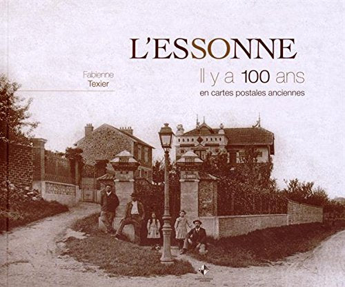 L'Essonne : Il y a 100 ans en cartes postales anciennes book