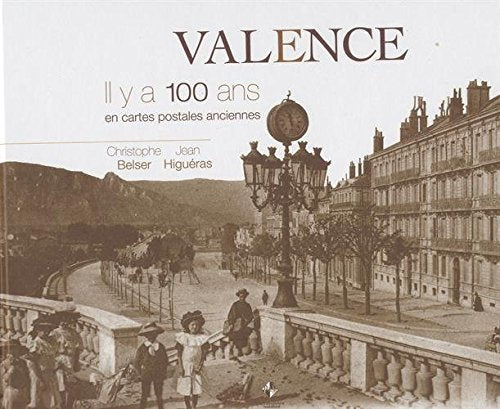 Valence : Il y a 100 ans en cartes postales anciennes Politics & History