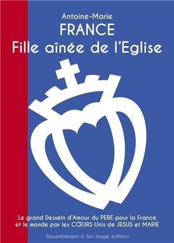 France fille aînée de l'Eglise L128: Le grand dessein d´amour du Père pour la France et le monde par les coeurs unis de Jésus et Marie Religion & Esotericism