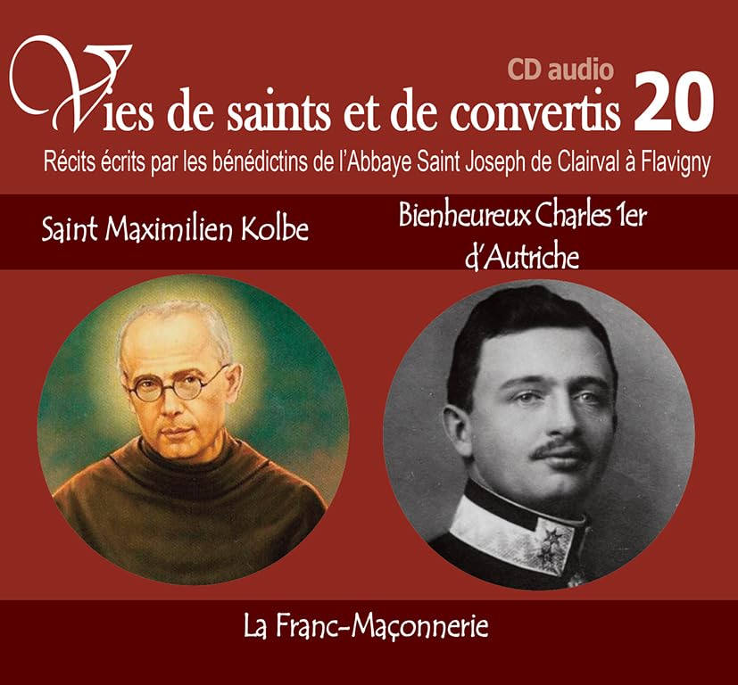 10 vies de saints ou de convertis T20 -- saint Maximilien Kolbe et bienheureux Charles premier d'Autriche. la franc-maçonnerie - CD320 Religion & Esotericism