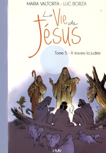 La vie de Jésus d'après Maria Valtorta T5 - A travers la Judée - L205 Non-fiction