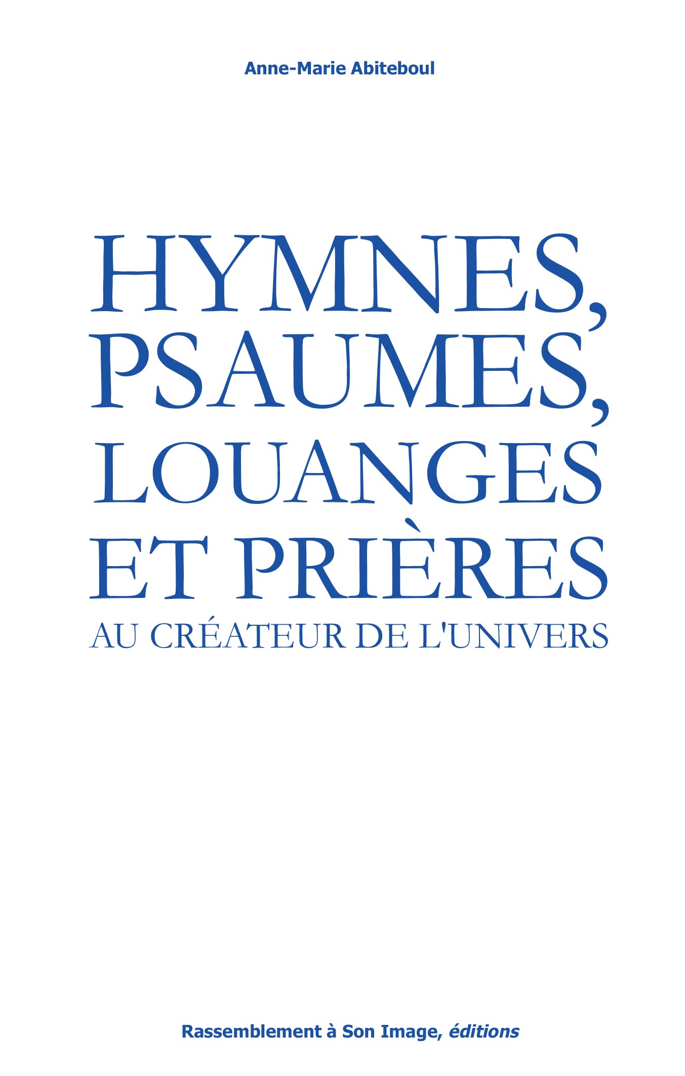 Hymnes, psaumes, louanges et prières au créateur de l'univers - L349 book