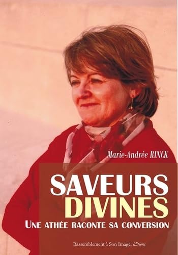 Saveurs divines - une athée raconte sa conversion - L420 Religion & Esotericism
