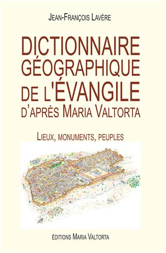 Dictionnaire géographique de l'Evangile d'après Maria Valtorta : lieux, monuments, peuples book