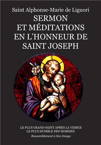 Sermon et méditations en l'honneur de saint Joseph : le plus grand saint après la Vierge, le plus humble des hommes Religion & Esotericism