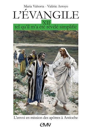 L'évangile tel qu'il m'a été révélé simplifié T12 - envoi des apôtres en mission à Antioche - L312: Tome 12, Envoi en mission des apôtres à Antioche Non-fiction