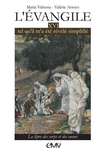 L'Evangile tel qu'il m'a été révélé, simplifié. Vol. 16. La lèpre des corps et des coeurs book