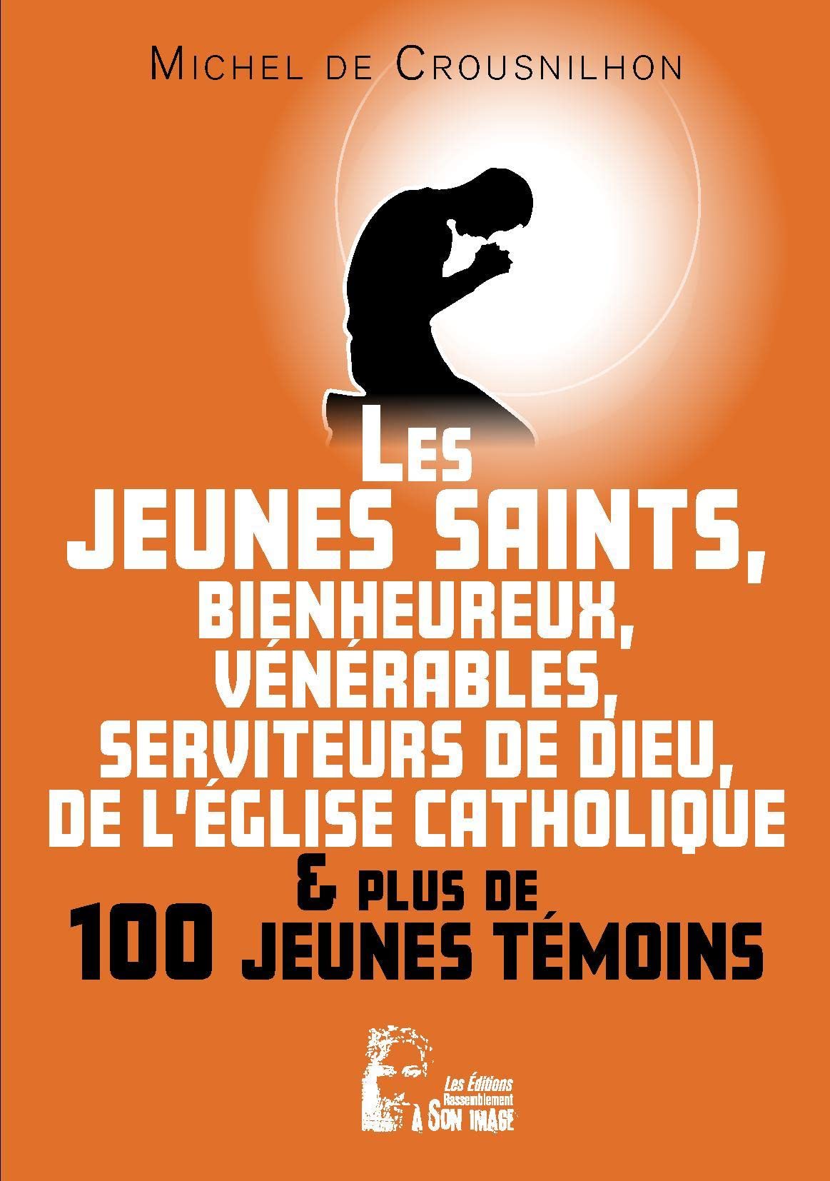 Les jeunes saints, bienheureux, vénérables, serviteur de Dieu de l'Église catholique et plus de cent jeunes témoins - L5036 book