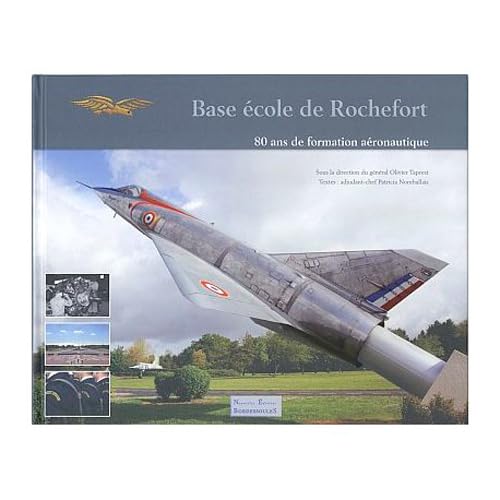 Base école de Rochefort: 80 ans de formation aéronautique book