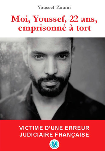 Moi, Youssef, 22 ans, emprisonné à tort : victime d'une erreur judiciaire française Politics & History