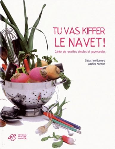 Tu vas kiffer le navet !: Cahier de recettes simples et gourmandes book