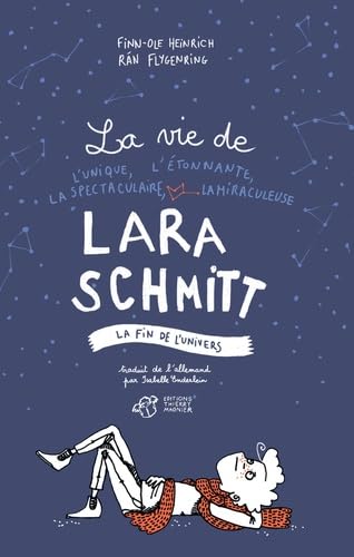 La vie de l'unique, l'étonnante, la spectaculaire, la miraculeuse Lara Schmitt - Tome 3: La fin de l'univers Fiction