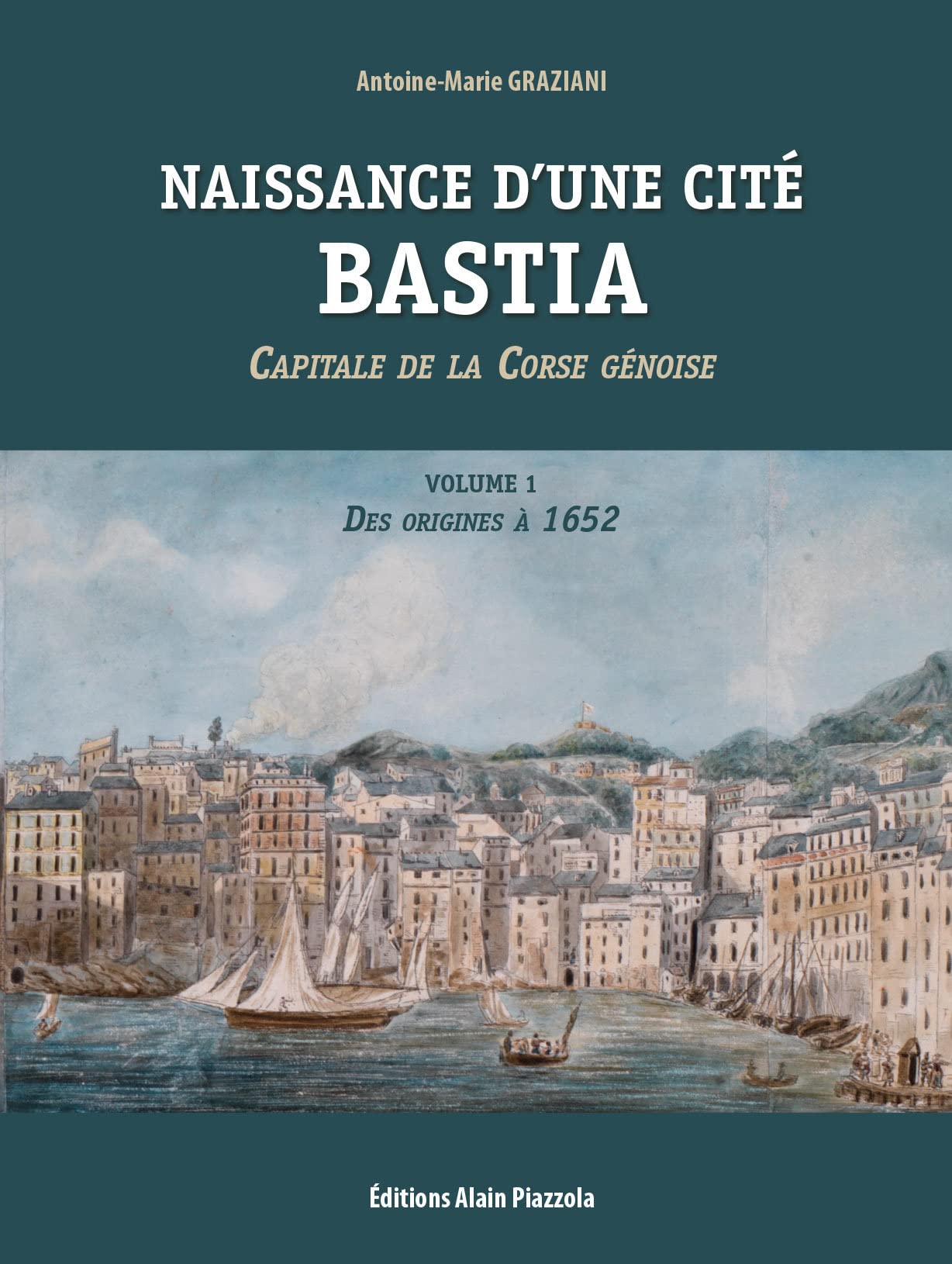 Naissance d'une cité: Bastia : capitale de la Corse génoise des origines à 1652 book