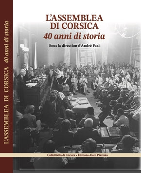 L'assemblea di Corsica : 40 anni di storia Politics & History