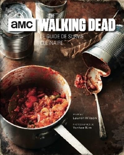 WALKING DEAD : LE LIVRE DES RECETTES: Le guide de survie culinaire Film, Art & Culture