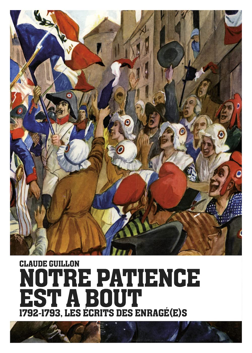 Notre patience est à bout: 1792-1793, les écrits des Enragé(e)s book