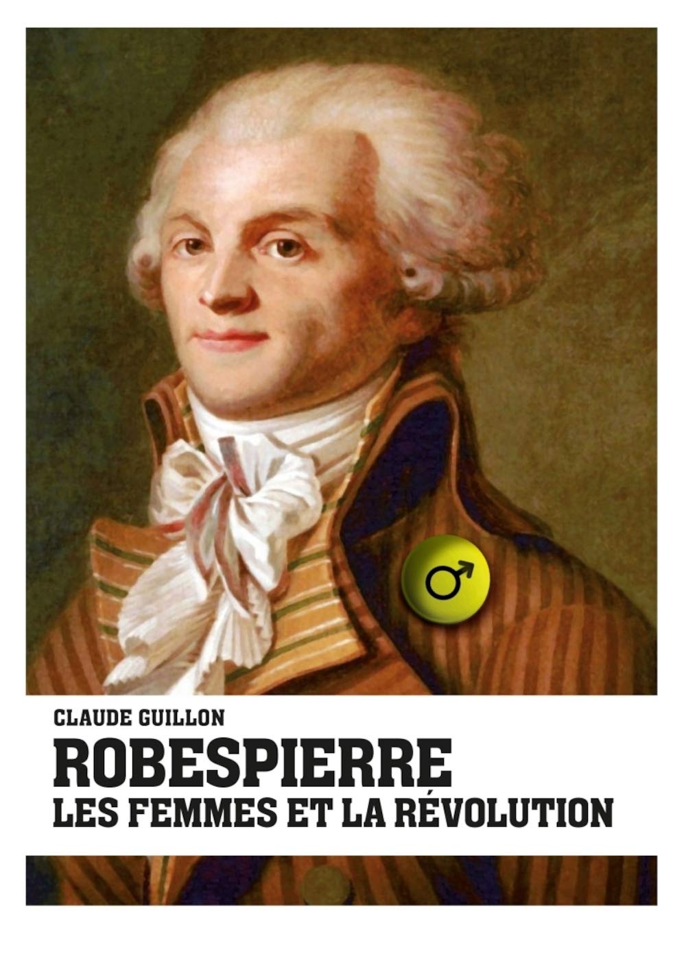 Robespierre, les femmes et la révolution Politics & History