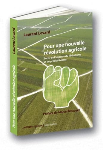 Pour une nouvelle révolution agricole: Sortir de l'impasse du libéralisme et du productivisme book