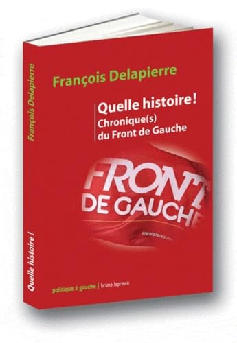 Quelle histoire !: Chronique(s) du Front de Gauche book