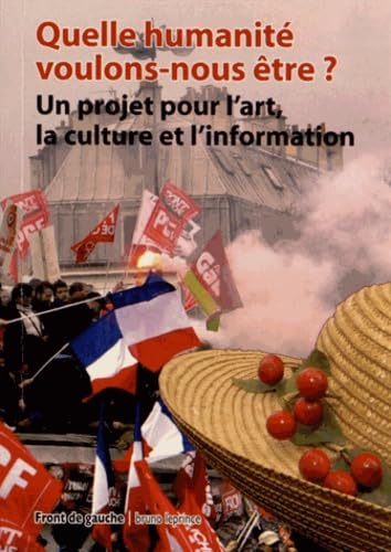 Quelle humanité voulons-nous être ?: Un projet pour l'art, la culture et l'information book