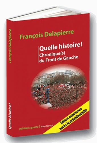 Quelle histoire !: Chronique(s) du Front de Gauche book