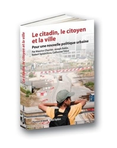 Le citadin, le citoyen et la ville: Pour une nouvelle politique urbaine book