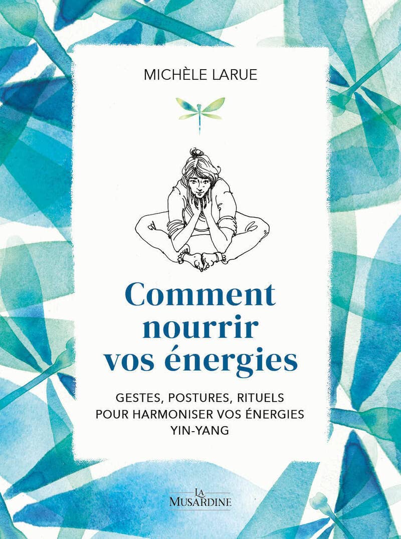 Comment nourrir vos energies: Gestes, postures, rituels pour harmoniser vos énergies Yin-Yang Partnership & Love