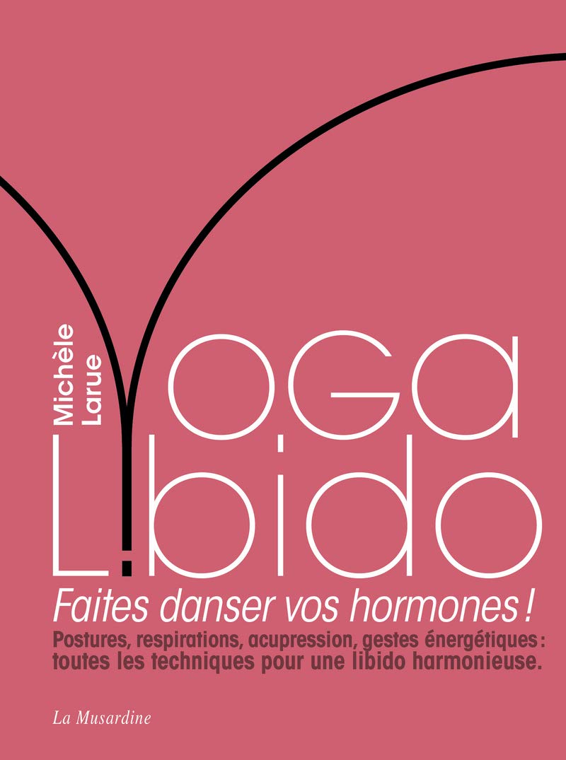 Yoga Libido - Faites danser vos hormones ! Partnership & Love