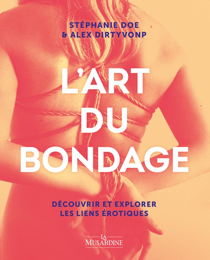 L'Art du bondage: Découvrir et explorer les liens érotiques Partnership & Love