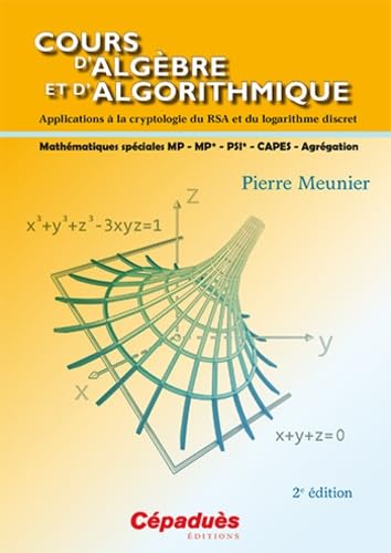 Cours d'algèbre et d'algorithmique: Applications à la cryptologie due RSA et du logarithme discret Books